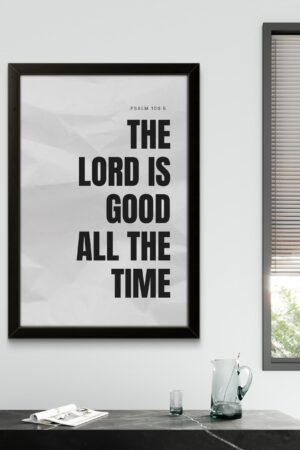 The Lord Is Good All the Time” – Inspirational Christian Wall Art
